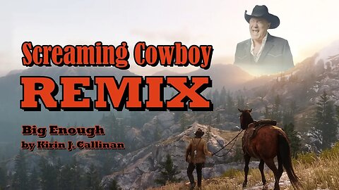 Screaming Cowboy Remix | Big Enough