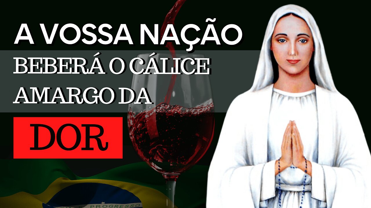 Mensagem de Nossa Senhora de Anguera: "A vossa Nação beberá o CÁLICE AMARGO da dor!"