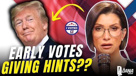 EARLY VOTES GIVING HINTS? | The Dana Show LIVE On Rumble!