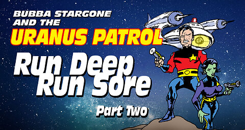 Bubba Stargone: Run Deep Run Sore Part Two!