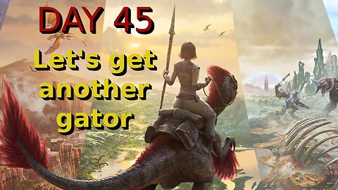 Ark Survival Ascended - The Island - Day 45: Let's get another gator