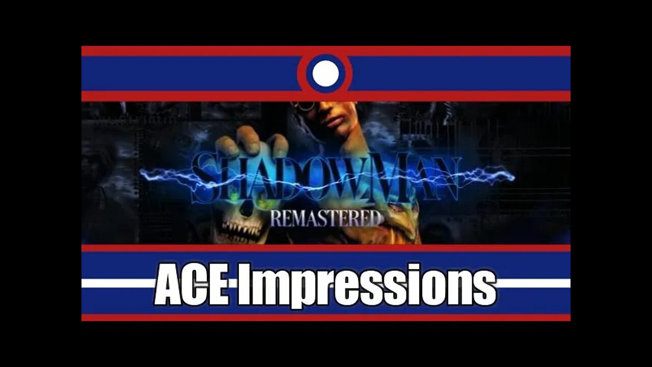 ACE Impressions Shadow Man Remastered