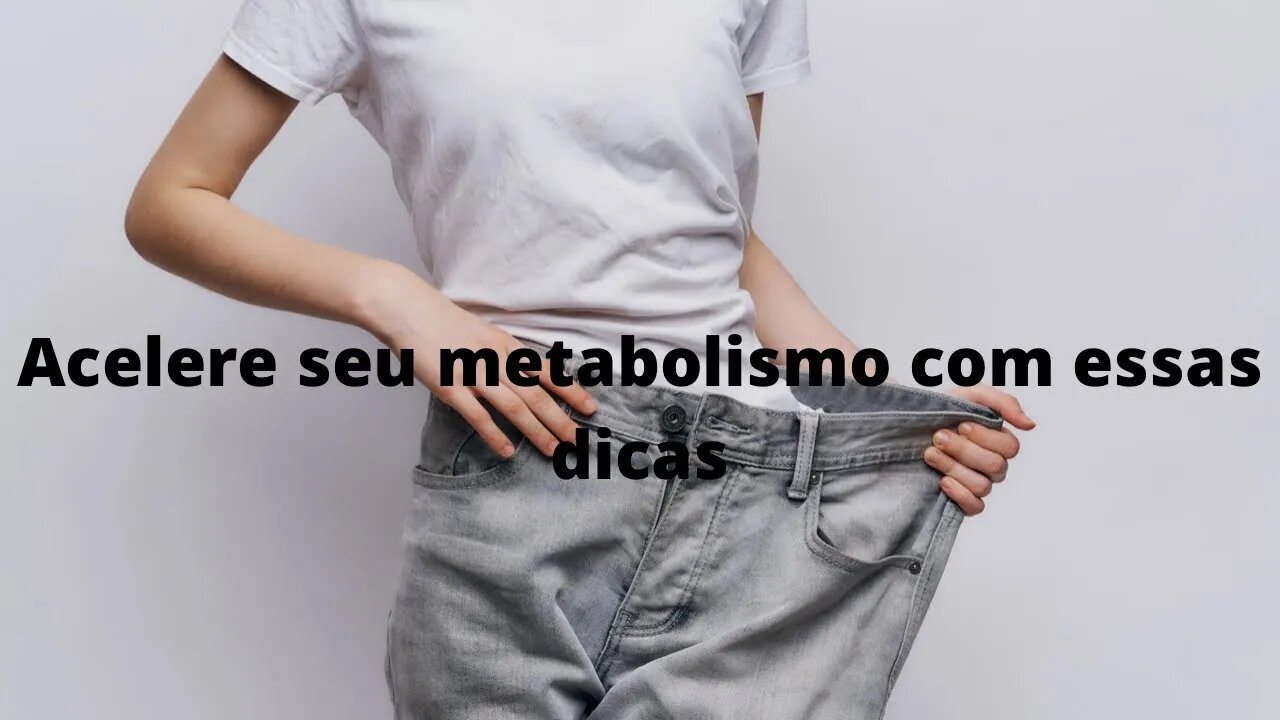 Como acelerar seu metabolismo