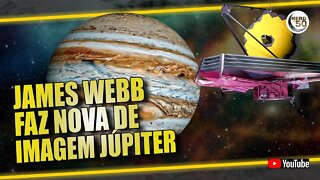 JAMES WEBB EXIBE JÚPITER COMO JAMAIS FOI VISTO