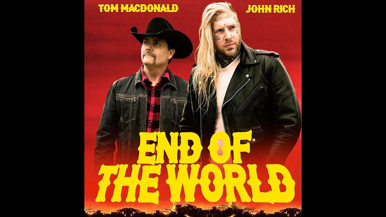 "End Of The World" - Tom MacDonald ft. John Rich