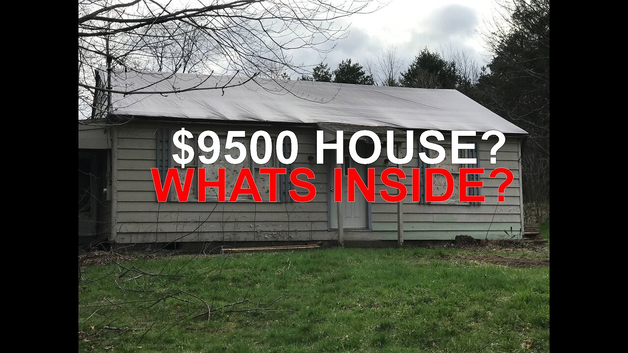 I bought a house for $9500.00, come see what I got.