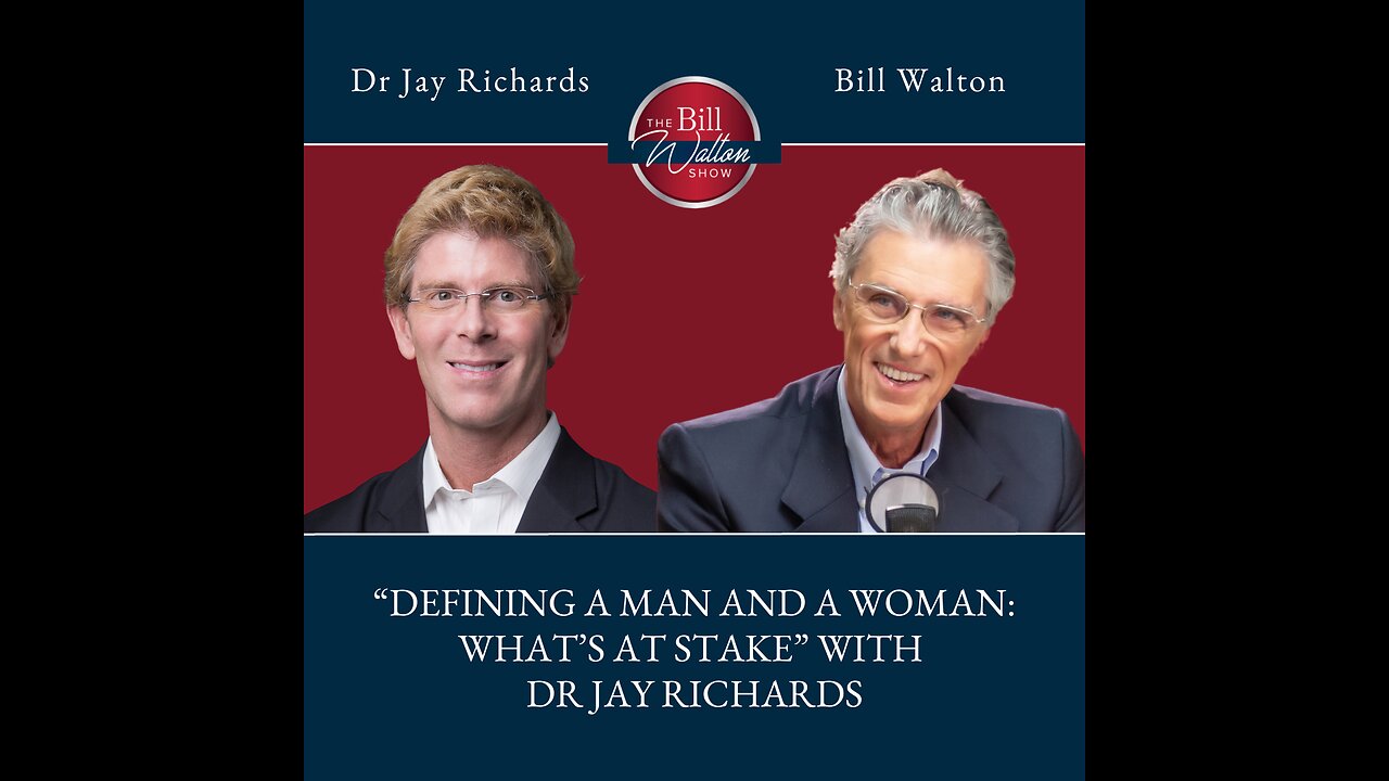 Episode 235: “Defining a Man and a Woman: What’s At Stake” with Dr Jay Richards