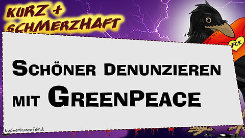 Schöner denunzieren mit Greenpeace! | Meldeportal eröffnet