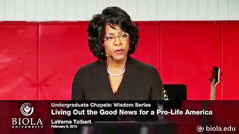 La Verne Tolbert, Ph.D. || Living Out The Good News For A Pro-Life America At Biola University Chapel !!