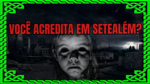 DESVENDANDO SETEALÉM - O QUE SERIA ESSE MUNDO SOMBRIO? REALIDADE OU DELÍRIO?