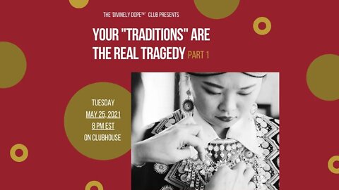 Divinely Dope and Deliverance Chronicles TV presents Traditions are the real Tragedy"