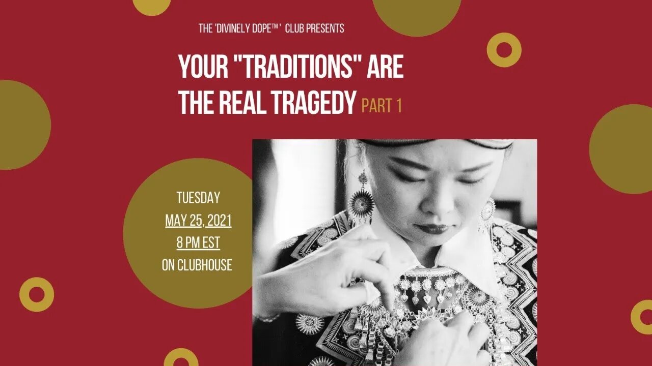 Divinely Dope and Deliverance Chronicles TV presents Traditions are the real Tragedy"