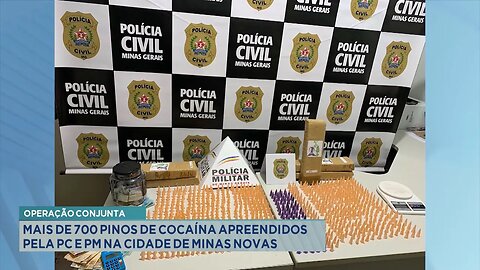 Operação conjunta: Mais de 700 pinos de cocaína apreendidos pela PC e PM na cidade de Minas Novas.