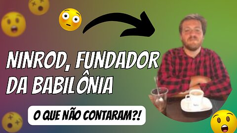 NINROD, FUNDADOR DA BABILÔNIA