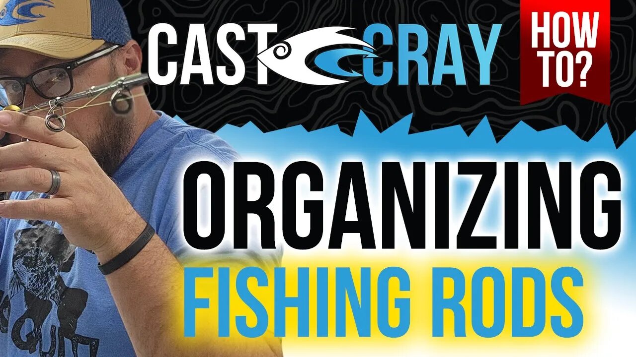 Cast Cray - How do I Organize My Rods So They Dont Tangle Up?