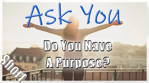 💓👍Do You Have A Purpose?🙄😍 - Ask You