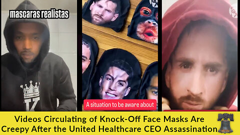 Videos Circulating of Knock-Off Face Masks Are Creepy After the United Healthcare CEO Assassination
