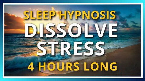 Sleep Hypnosis for Stress Relief (4 HOUR)- Dissolve All Tensions for Healing Meditation Session