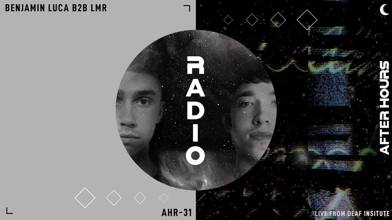 Benjamin Luca b2b LMR, LIVE from Deaf Institute, Manchester - After Hours Radio - Episode 31