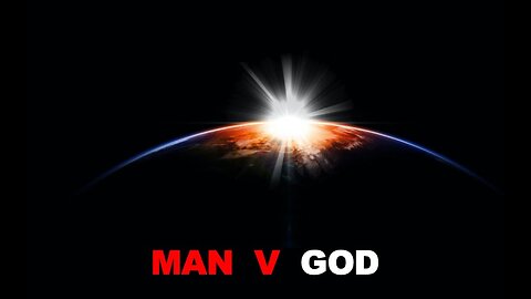 MAN V GOD: BIG BANG V CREATION