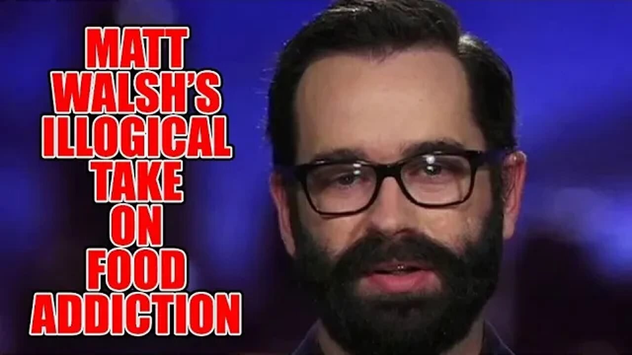 Matt Walsh Does Not Understand The Difference Between Food Addiction And Withdrawal