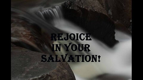 Let Us Rejoice In Our Salvation!
