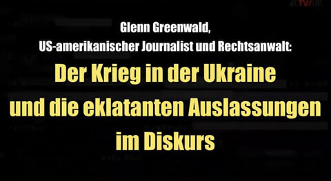 Greenwald: Der Krieg in der Ukraine und die eklatanten Auslassungen im Diskurs (25.03.2022)