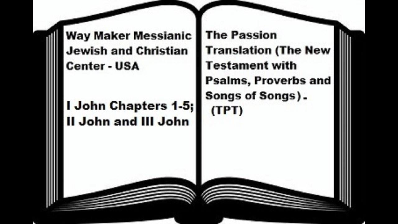 Bible Study - The Passion Translation - TPT - I John 1-5 -II John and III John