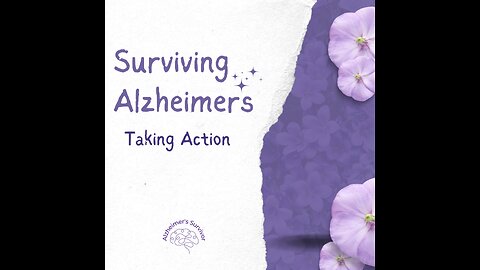 Surviving Alzheimers - Memory Loss; Taking Action