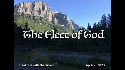 The Elect of God - Breakfast with the Silvers & Smith Wigglesworth Apr 2