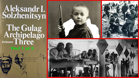 'The Gulag Archipelago' (Volume 3 of 3) by Aleksandr Solzhenitsyn [Part 1 of 3]
