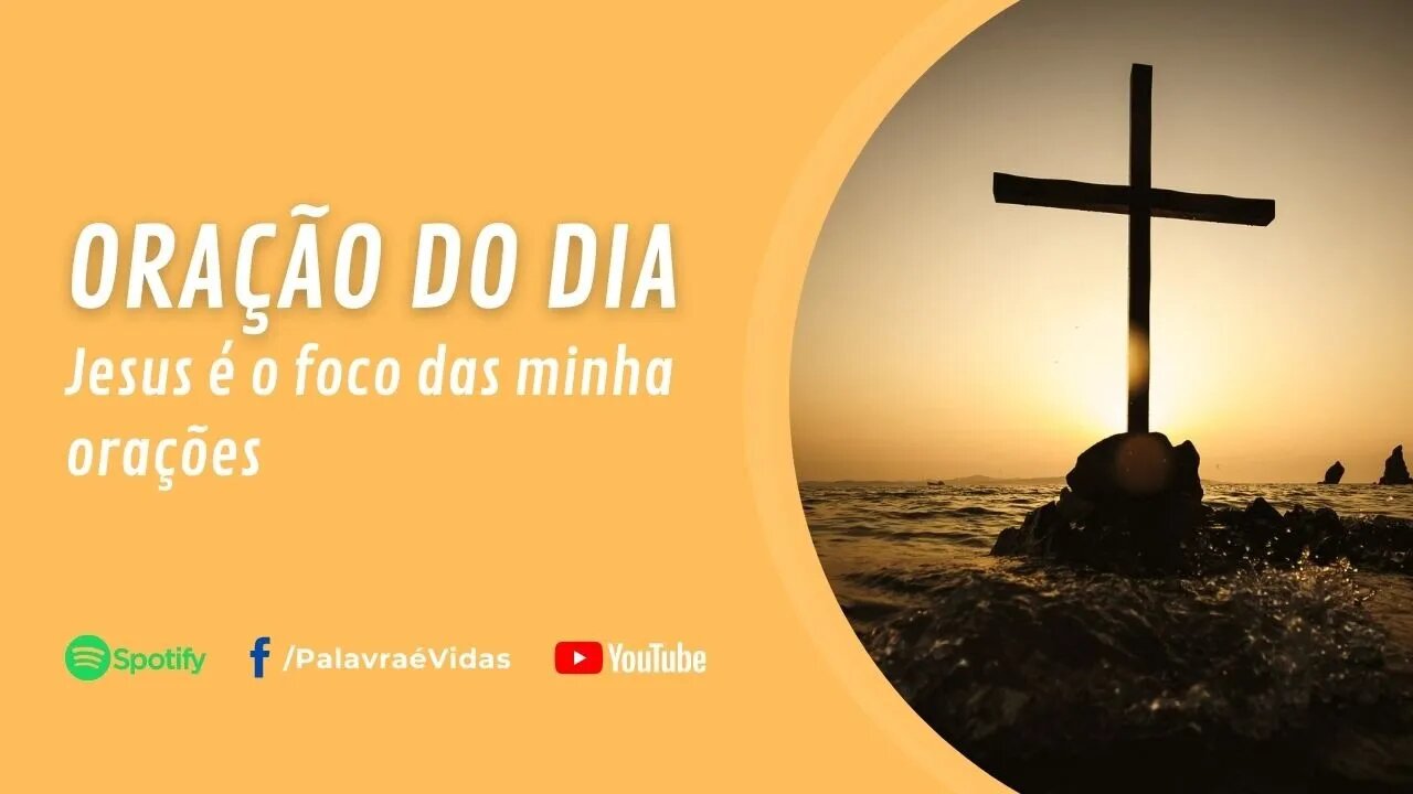 Jesus é o foco das minhas orações - Oração do Dia 11 Agosto