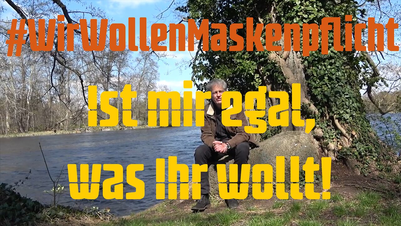 #WirWollenMaskenpflicht - Ist mir egal, was ihr wollt!