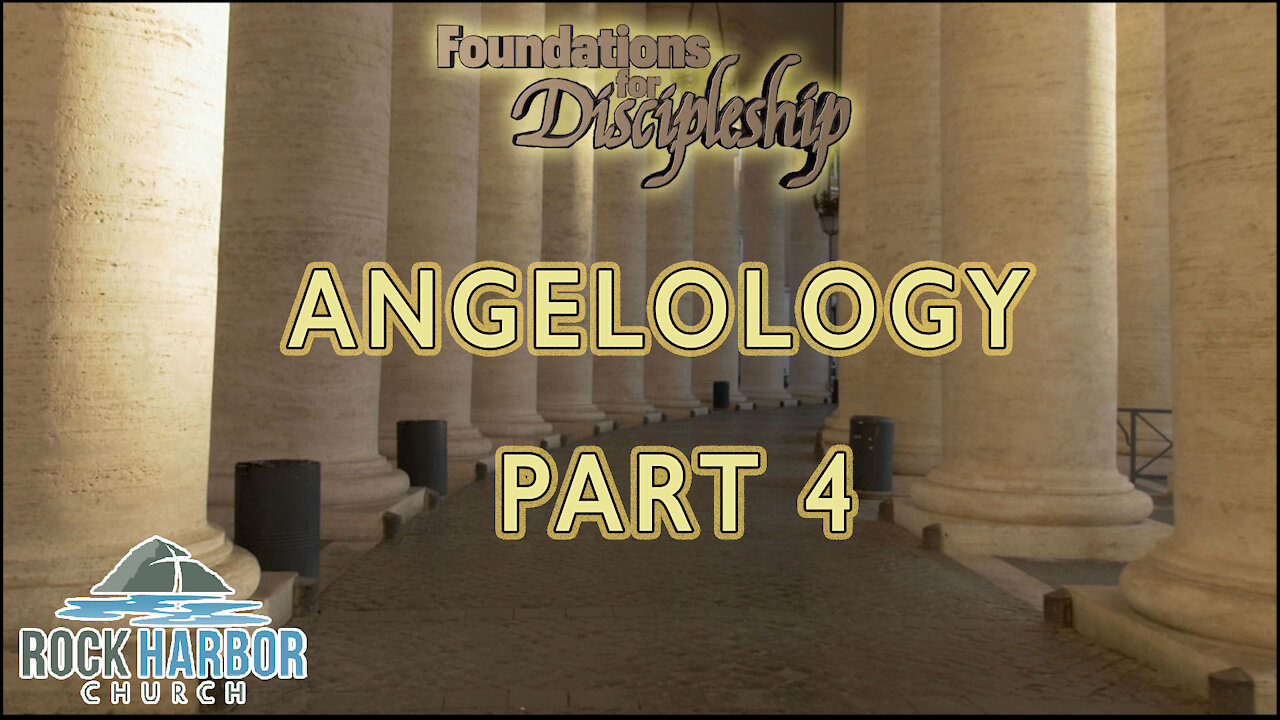 Foundation for Discipleship: Angelology Part 4