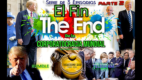 EL FIN DE LA CORPORATOCRACIA MUNDIAL PARTE 2