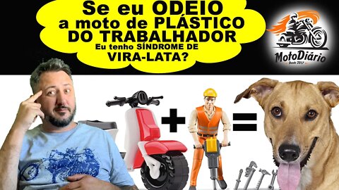 SE EU ODEIO MOTO de PLÁSTICO do TRABALHADOR, TENHO SINDROME de VIRA LATA? TRETA A VISTA