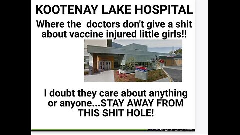 #67 A beautiful young lady HAS HER LIFE RUINED by the JAB (KOOTENAY hospital doesn't care)