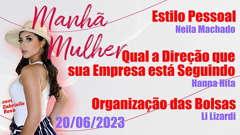 Manhã Mulher - 20/06/2023 - Edição Completa