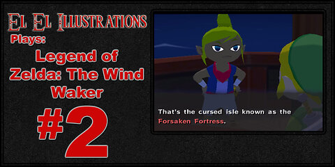 El El Plays The Legend of Zelda: The Wind Waker Episode 2: All My Life I Wanted To Be a Pirate