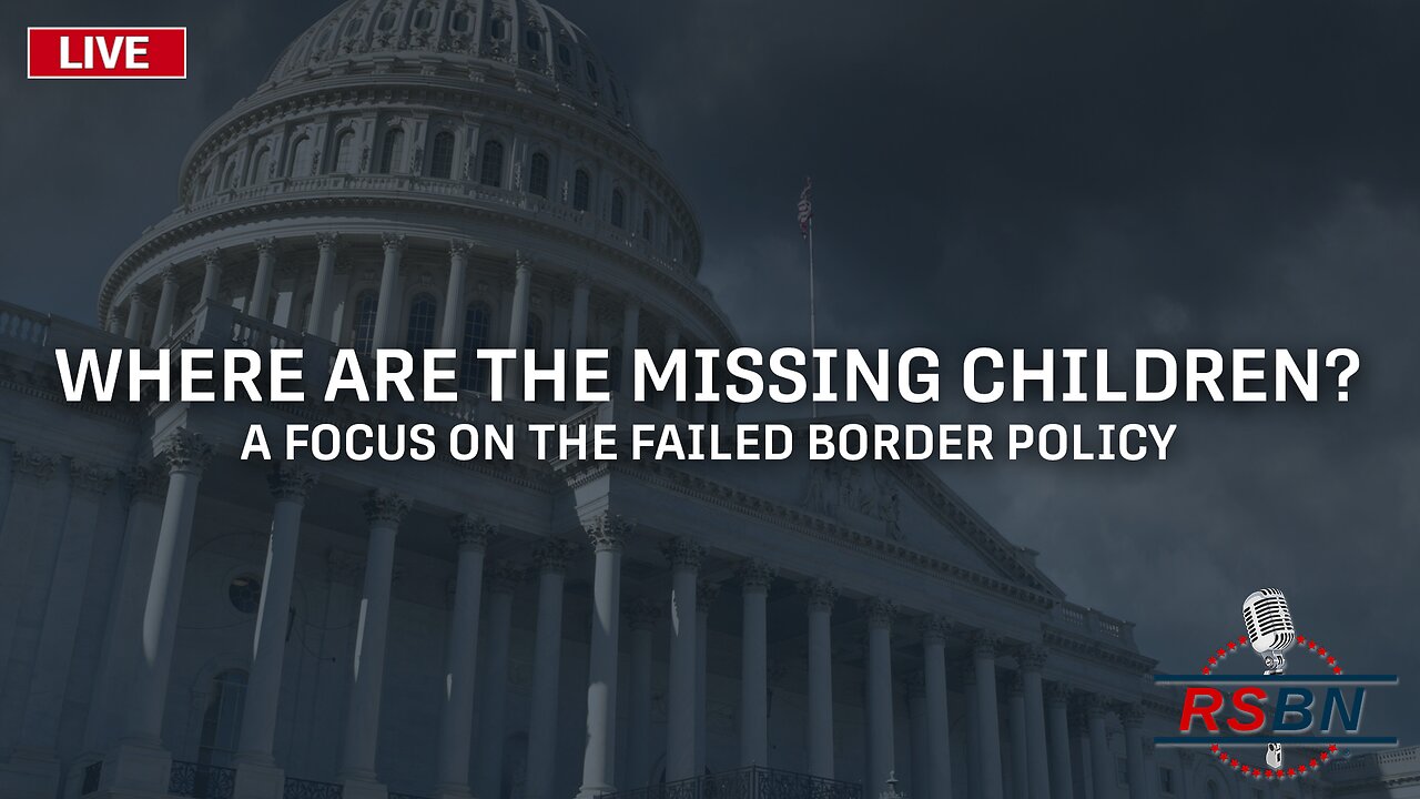 LIVE: Where Are The Missing Children? A Look Into The Humanitarian Crisis At The Border - 7/20/23