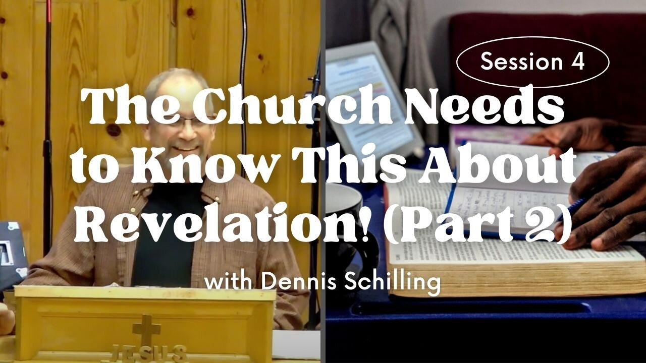 The Church Needs to Know This About Revelation! (Part 2) — Session 4