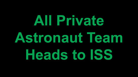 All Private Astronaut Team Heads to ISS