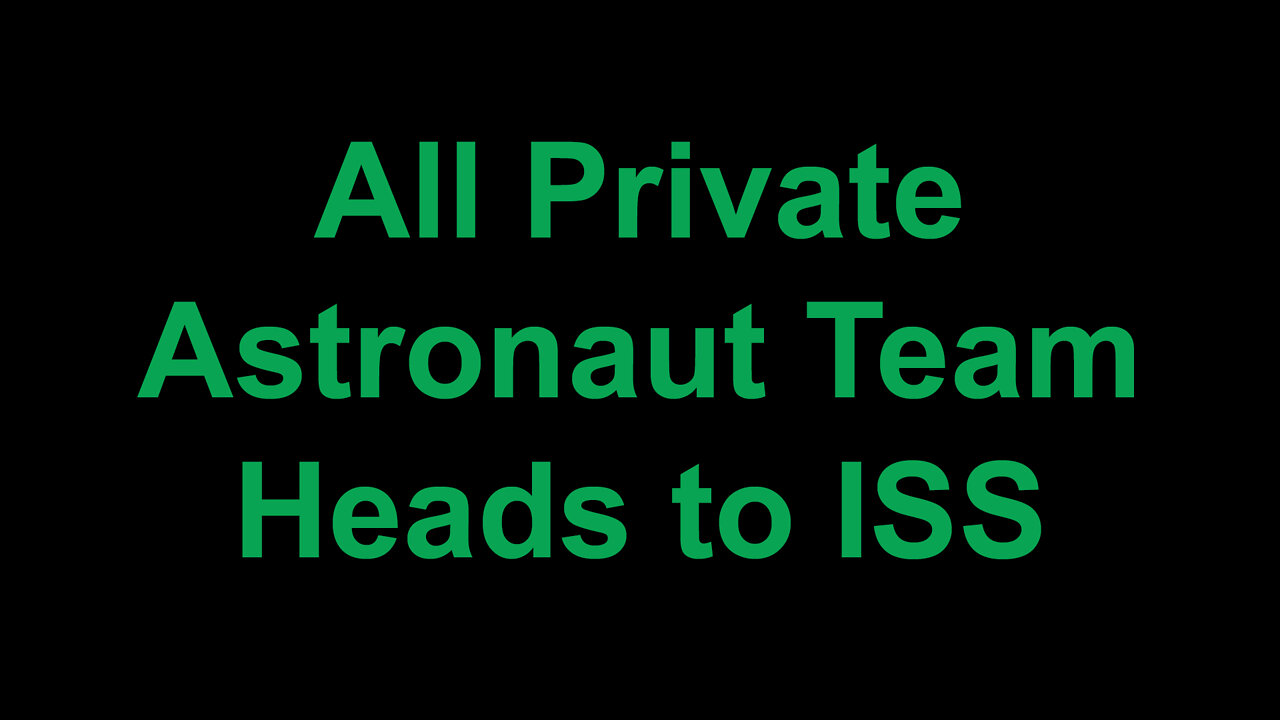 All Private Astronaut Team Heads to ISS