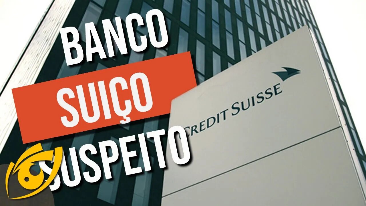 O banco CREDIT SUISSE está envolvido com TRAFICANTES, CORRUPTOS e um CANDIDATO a PRESIDENTE