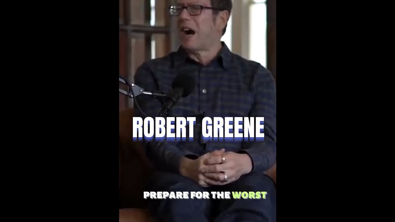 Always prepare for the worst. Robert Greene