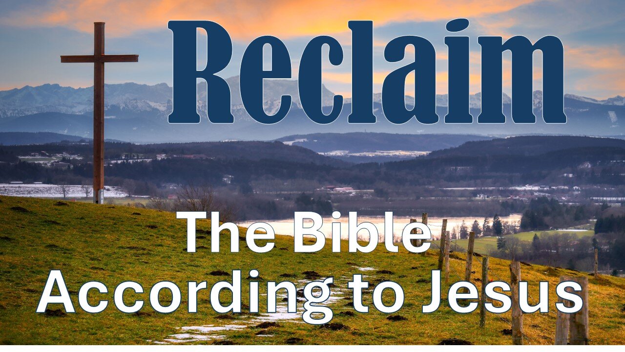 Reclaim - The Bible According to Jesus