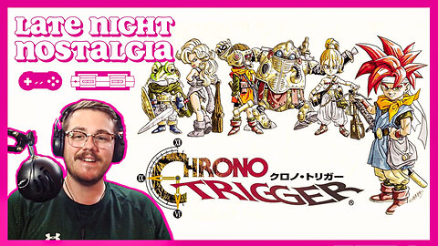 Chrono Trigger Playthrough | Ep. 12 | Late Night Nostalgia