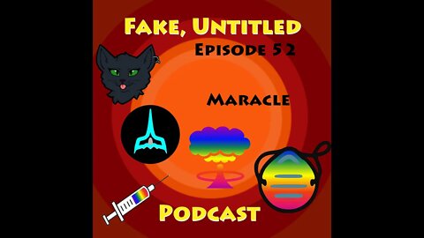 Fake, Untitled Podcast: Episode 52 - Maracle