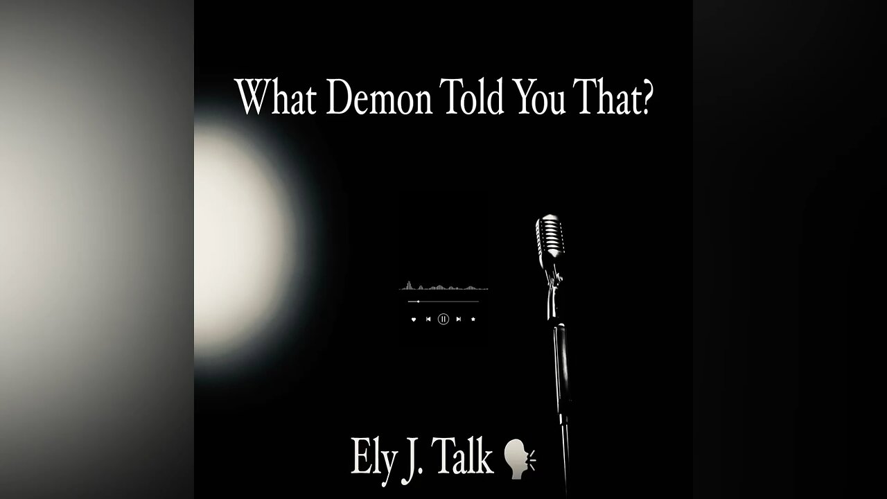 What Demon Told You That? By Ely J. Talk