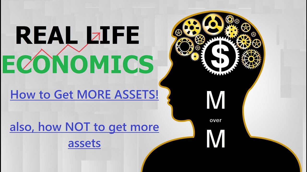 HOW to get more ASSETS to ACHIEVE your GOALS. Real Life Economics part 3